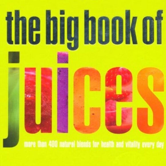The Big Book of Juices: 400+ Natural Blends for Health & Vitality (Hardcover - Picture 2 of 6